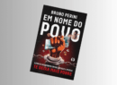 livro “Em Nome do Povo”, de Bruno Perini