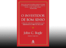 O Investidor de Bom Senso – Uma Obra-Prima de John C. Bogle Que Todo Investidor Deveria Ler